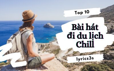 Top 10 bài hát nghe khi đi du lịch hay nhất
