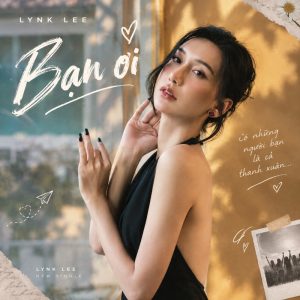 Lời bài hát Bạn Ơi của Lynk Lee