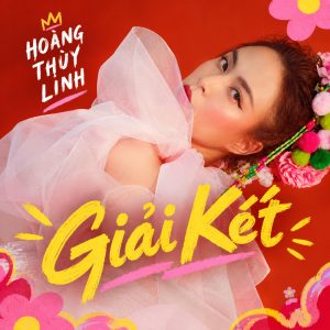 Lời bài hát Giải Kết Hoàng Thùy Linh