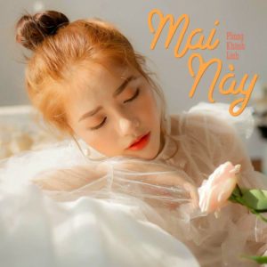 Lời bài hát Mai Này Phùng Khánh Linh