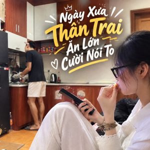 Ngày Xưa Thân Trai Ăn Lớn Cười Nói To