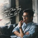Sau Chia Tay Ta Còn Gì