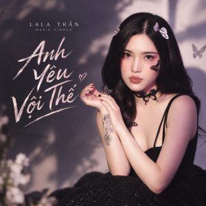 Lời bài hát Anh Yêu Vội Thế Lala Trần