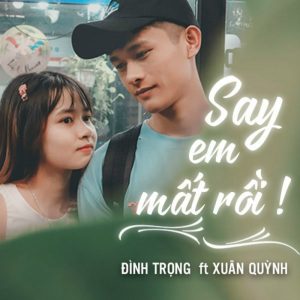 Lời bài hát Say Em Mất Rồi